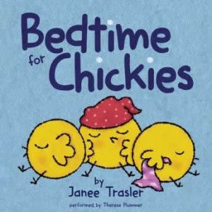 Bedtime for Chickies, Janee Trasler