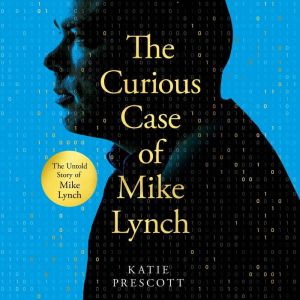The Curious Case of Mike Lynch, Katie Prescott