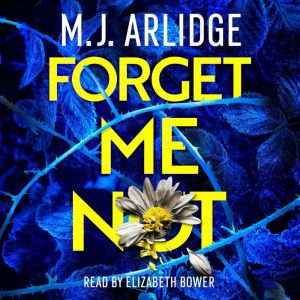 Forget Me Not, M. J. Arlidge
