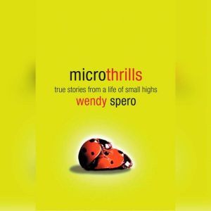 Microthrills, Wendy Spero