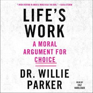 Lifes Work, Dr. Willie Parker