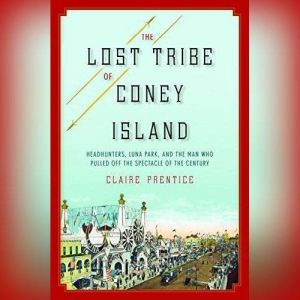 The Lost Tribe of Coney Island, Claire Prentice
