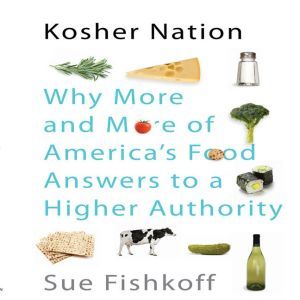 Kosher Nation: Why More and More of America's Food Answers to a Higher Authority