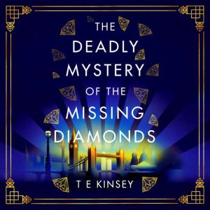 The Deadly Mystery of the Missing Dia..., T E Kinsey