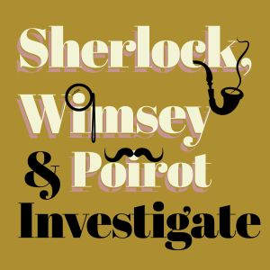 Sherlock, Wimsey,  Poirot Investigat..., Agatha Christie
