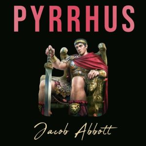 Pyrrhus, Jacob Abbott