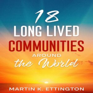 18 Long Lived Communities around the ..., Martin K. Ettington