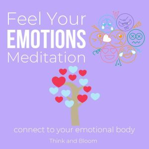 Feel Your Emotions Meditation Connect..., ThinkAndBloom