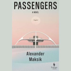 Passengers, Alexander Maksik
