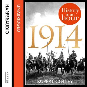 1914 History in an Hour, Rupert Colley