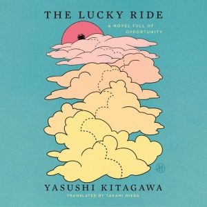 The Lucky Ride: A Novel Full of Opportunity