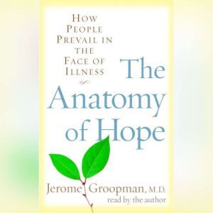 The Anatomy of Hope, Jerome Groopman