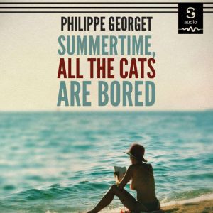 Summertime, All the Cats Are Bored, Philippe Georget