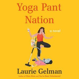 Yoga Pant Nation: A Novel