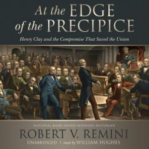 At the Edge of the Precipice, Robert V. Remini