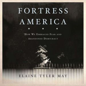 Fortress America, Elaine Tyler May