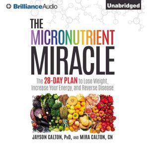 The Micronutrient Miracle, Jayson Calton, PhD