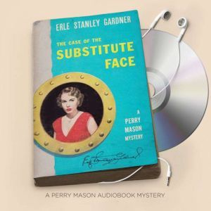 The Case of the Substitute Face, Erle Stanley Gardner