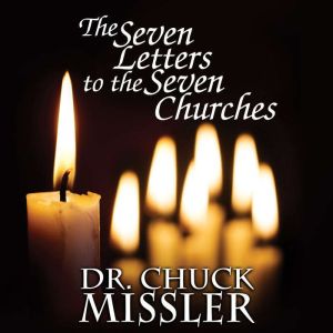 The Seven Letters to the Seven Church..., Chuck Missler