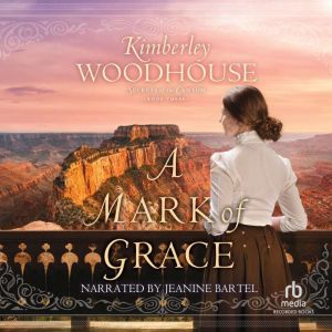 A Mark of Grace, Kimberley Woodhouse
