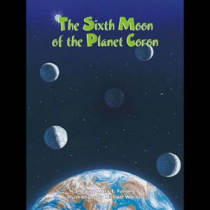 The Sixth Moon of Planet Coron, Mary E. Furlong