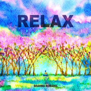 Relax, Brahma Kumaris