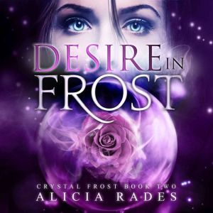 Desire in Frost, Alicia Rades