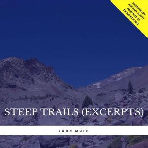 Steep Trails Excerpts, John Muir