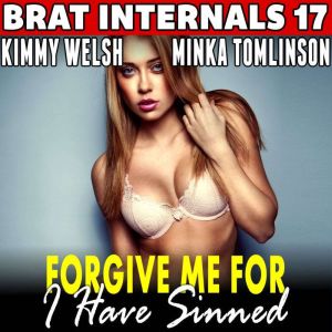 Forgive Me For I Have Sinned : Brat Internals 17: Religious Erotica Pregnancy Erotica Brat Erotica Age Gap Erotica