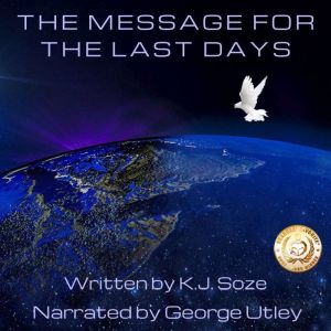 The Message for the Last Days: Biblical and Historical Understanding of End  Times