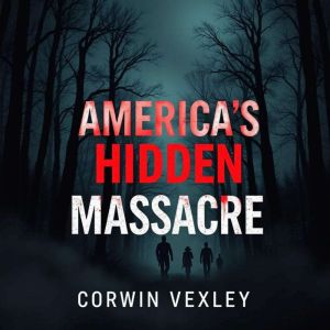 Exposing the Deadly Secrets Behind America's Hidden Massacre: "Experience the spine-tingling secrets of America's hidden massa