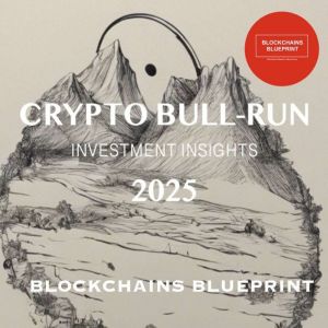 CRYPTO BULL RUN INVESTMENT INSIGHTS 2..., BLOCKCHAINS BLUEPRINT