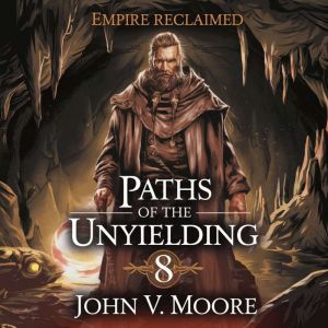 Empire Reclaimed Paths of the Unyie..., John V. Moore