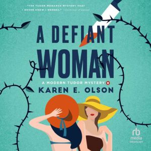 A Defiant Woman: A Modern Tudor Mystery
