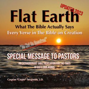 Flat Earth What The Bible Actually Sa..., Caspian Sarginson