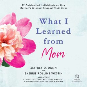 What I Learned from Mom, Jeffrey D. Dunn