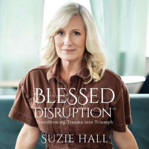 Blessed Disruption, Suzie Hall