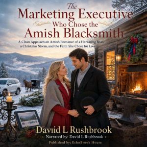 The Marketing Executive Who Chose the..., David L Rushbrook
