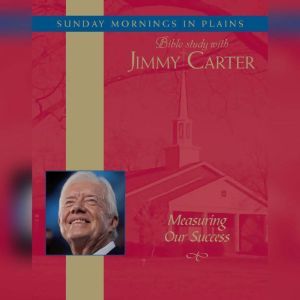 Measuring Our Success, Jimmy Carter