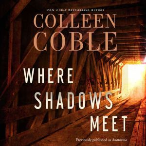Where Shadows Meet, Colleen Coble