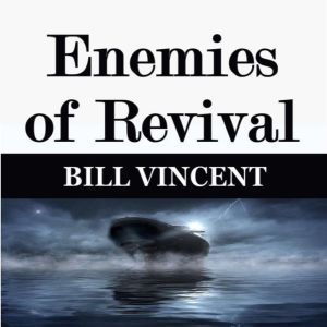 Enemies of Revival, Bill Vincent