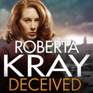 Deceived, Roberta Kray