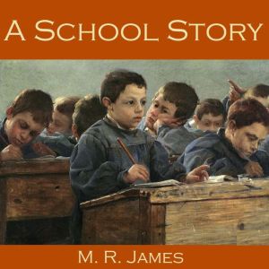 A School Story, M. R. James