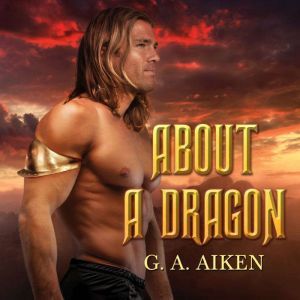 About a Dragon, G. A. Aiken