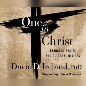 One in Christ, David D. Ireland, PhD