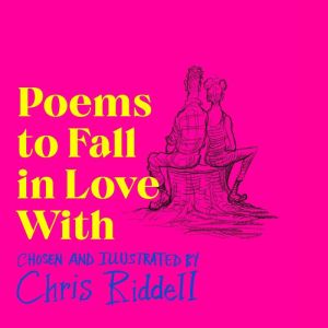Poems to Fall in Love With, Chris Riddell