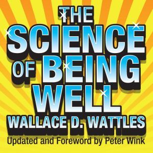 The Science of Being Well, Wallace D Wattles