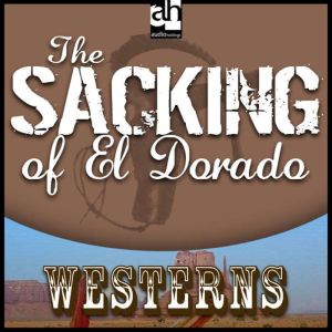 The Sacking of El Dorado, Max Brand