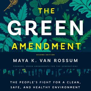 The Green Amendment, Maya K. van Rossum