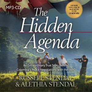 The Hidden Agenda: An Extraordinary True Story Behind Colombia's Peace Negotiations with the FARC